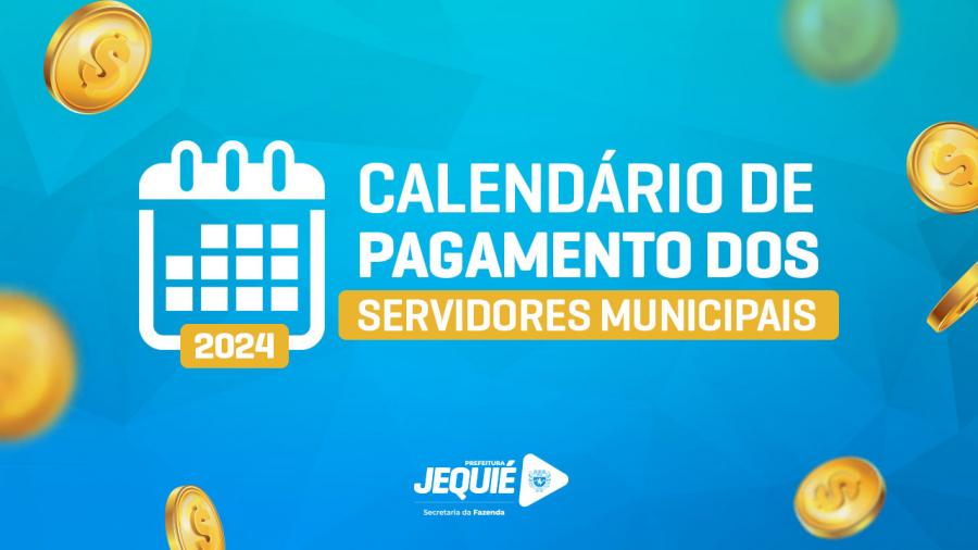 Prefeitura de Jequié torna público calendário anual de pagamento 2024 dos servidores municipais